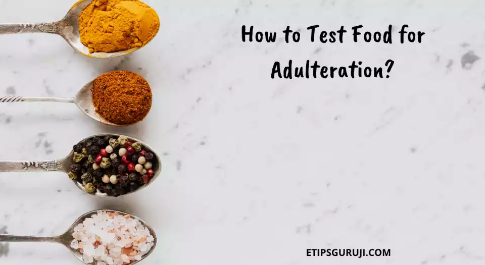 How to Test Food for Adulteration